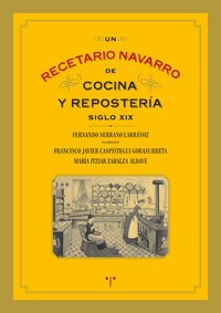 Un recetario navarro de cocina y repostería (siglo XIX), de Serrano Larráyoz, Fernando | portada del libro