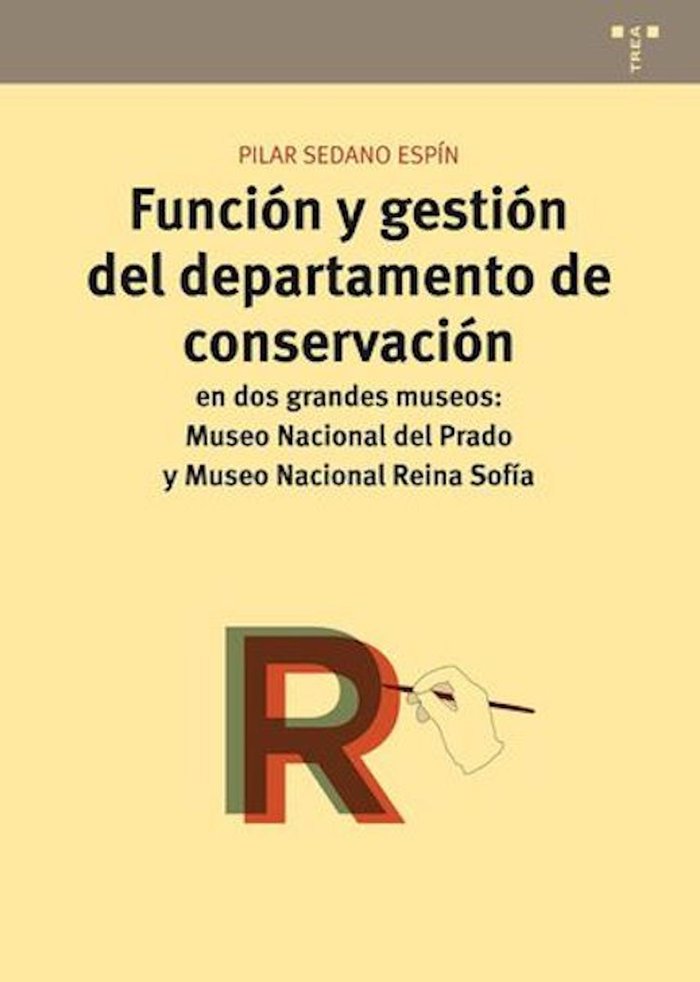 Función y gestión del departamento de conservación en dos grandes Museos: Museo Nacional del Prado y, de Sedano Espín, Pilar