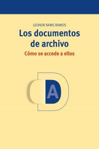 Los documentos de archivo: cómo se accede a ellos, de Rams Ramos, Leonor | portada del libro
