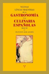 Nuevas líneas maestras de la gastronomía y la culinaria españolas (siglo XX), de Abad Alegría, Francisco | portada del libro