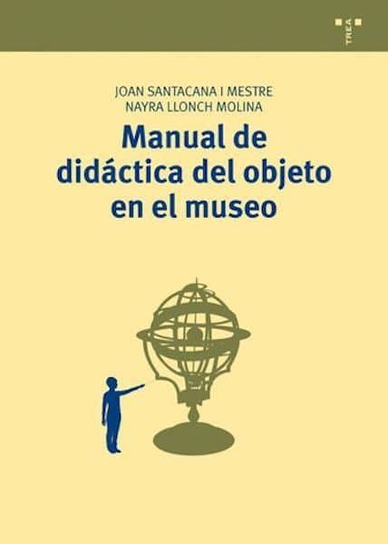 Manual de didáctica del objeto en el museo, de Santacana i Mestre, Joan | portada del libro