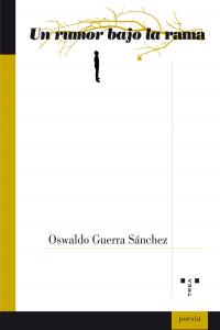 Un rumor bajo la rama, de Guerra Sánchez, Oswaldo | portada del libro