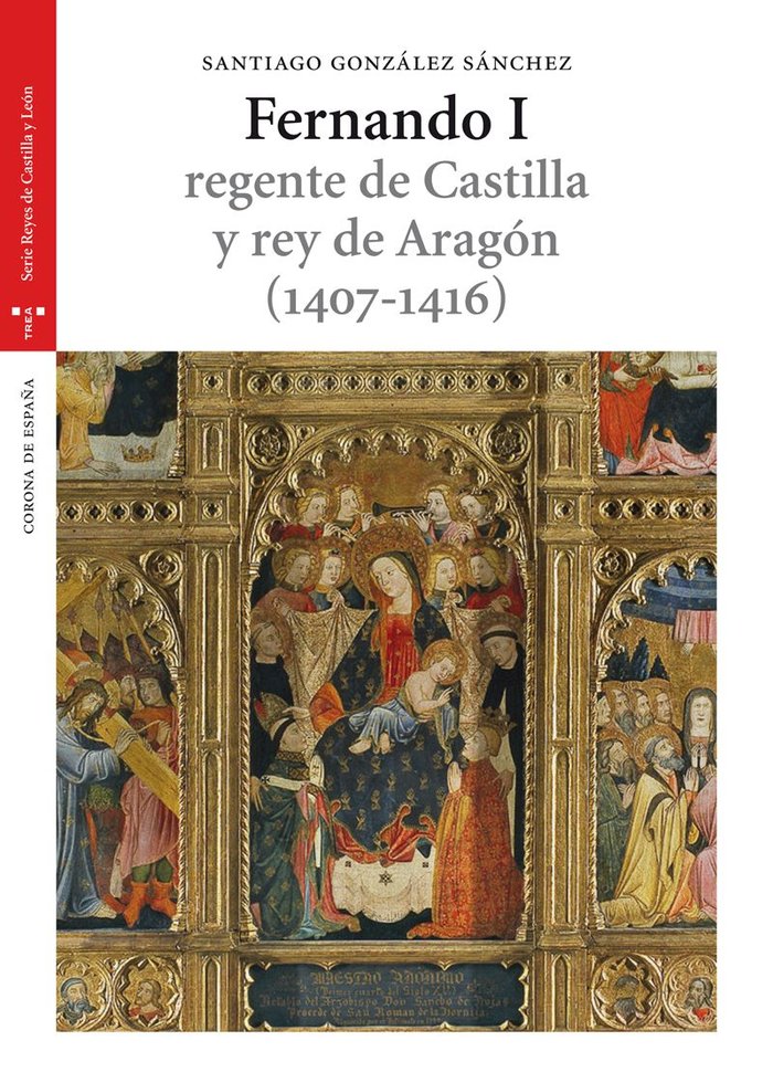 Fernando I, regente de Castilla y rey de Aragón (1407-1416), de González Sánchez, Santiago | portada del libro