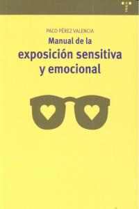 Manual de la exposición sensitiva y emocional, de Pérez Valencia, Francisco | portada del libro