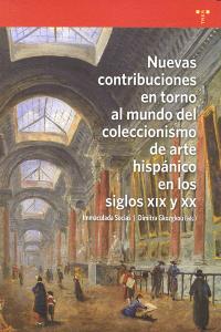 Nuevas contribuciones en torno al mundo del coleccionismo del arte hispánico en los siglos XIX y XX, de Socias Batet, Inmacul