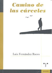 Camino de las cárceles, de Fernández Roces, Luis | portada del libro