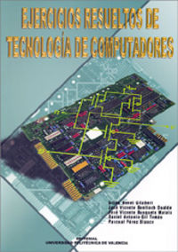 EJERCICIOS RESUELTOS DE TECNOLOGÍA DE COMPUTADORES, de Benet Gilabert | portada del libro
