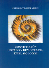 CONSTITUCIÓN, ESTADO Y DEMOCRACIA EN EL SIGLO XXI, de Colomer Viadel | portada del libro