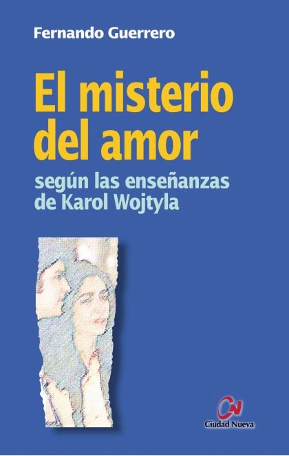 El misterio del amor según las enseñanzas de Karol Wojtyla, de Guerrero, Fernando | portada del libro
