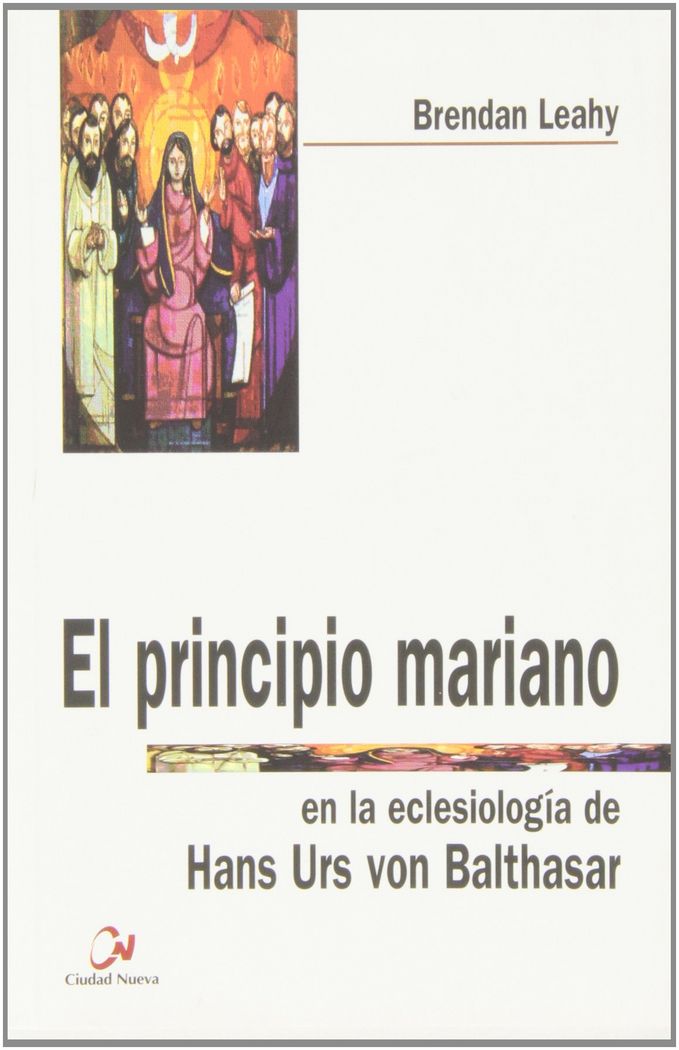 El principio mariano en la eclesiología de H.U. von Balthasar, de Leahy, Brendan | portada del libro
