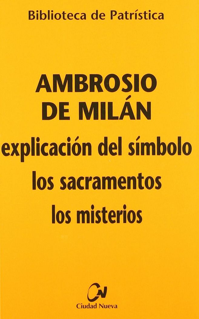 Explicación del Símbolo - Los sacramentos - Los misterio, de Ambrosio de Milán | portada del libro