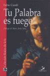 Tu Palabra es fuego, de Ciardi, Fabio | portada del libro