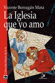 La Iglesia que yo amo, de Borragán Mata, Vicente | portada del libro