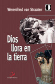 Dios llora en la tierra, de Van Straaten, Werenfried | portada del libro