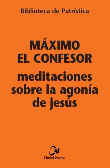 Meditaciones sobre la agonía de Jesús, de Máximo el Confesor | portada del libro