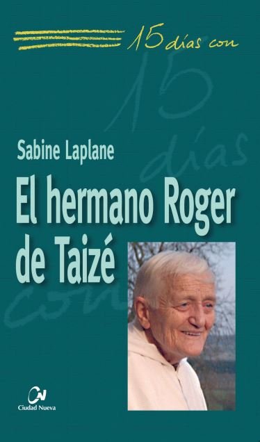 El hermano Roger de Taizé, de Laplane, Sabine | portada del libro