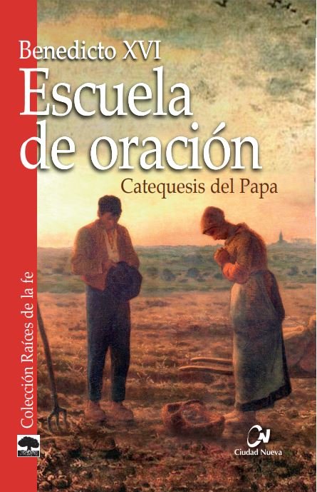 Escuela de oración. Catequesis del Papa, de Benedicto XVI | portada del libro