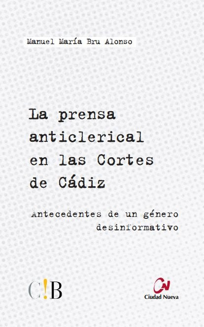 La prensa anticlerical en las Cortes de Cádiz, de Bru Alonso, Manuel | portada del libro