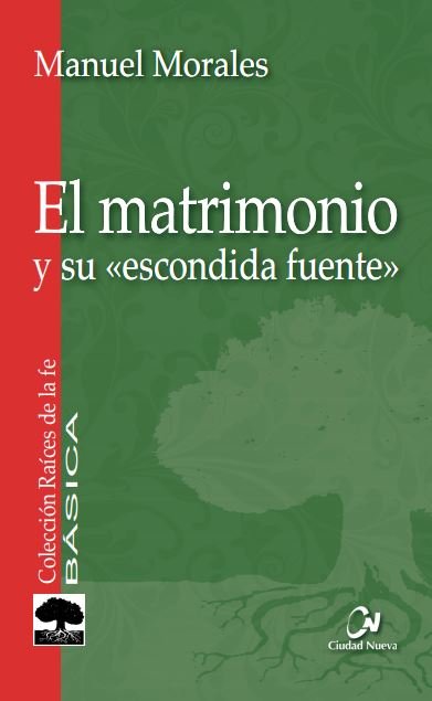 El matrimonio y su "escondida fuente", de Morales, Manuel | portada del libro