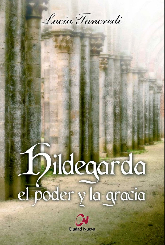 Hildegarda: el poder y la gracia, de Tancredi, Lucia | portada del libro