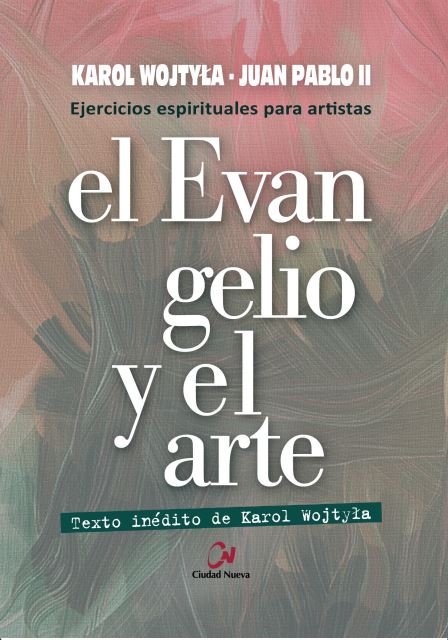 El Evangelio y el arte. Ejercicios espirituales para artistas, de Juan Pablo II | portada del libro