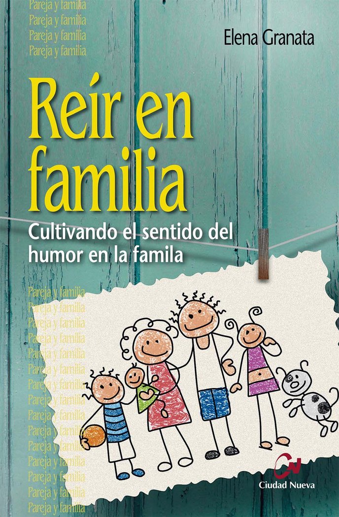 Reír en familia. Cultivando el sentido del humor en la familia, de Granata, Elena | portada del libro