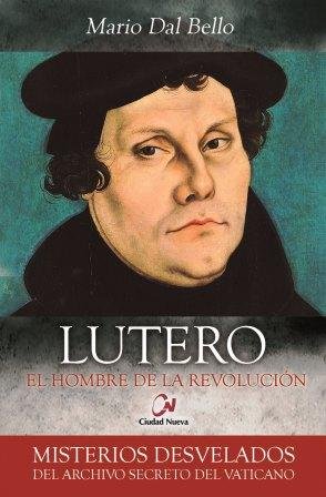 Lutero. El hombre de la revolución, de Dal Bello, Mario | portada del libro