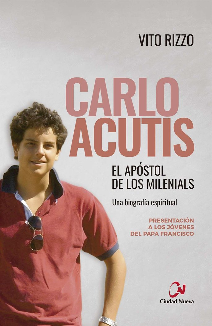 CARLO ACUTIS EL APOSTOL DE LOS MILENIALS, de RIZZO, VITO | portada del libro
