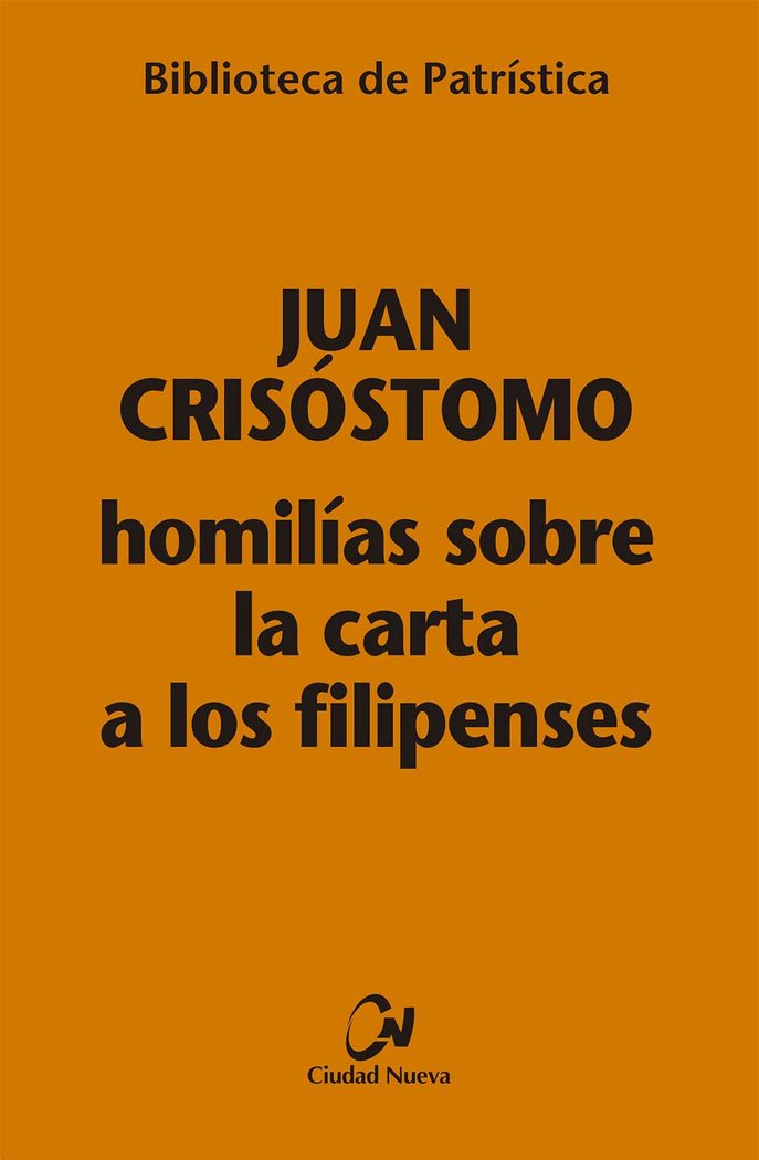 HOMILIAS SOBRE LA CARTA A LOS FILIPENSES, de JUAN CRISOSTOMO | portada del libro