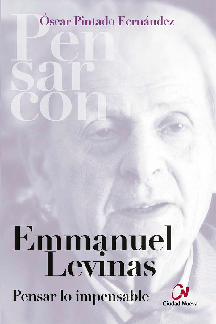 Emmanuel Levinas. Pensar lo impensable, de PINTADO, OSCAR | portada del libro