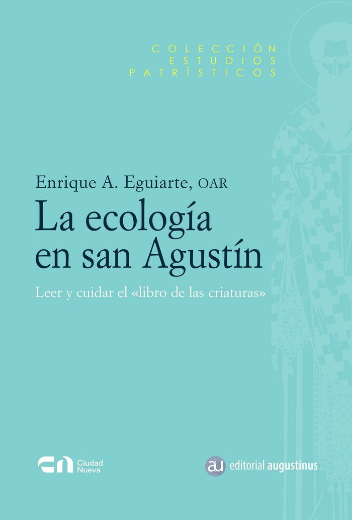 LA ECOLOGIA EN SAN AGUSTIN, de EGUIARTE BENDIMEZ, ENRIQUE | portada del libro