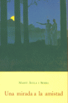MIRADA A LA AMISTAD B-8, de AVILA I SERRA | portada del libro