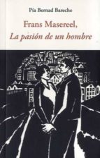 FRANS MASEREEL LA PASIÓN DE UN HOMBRE, de PIA BERNAD BARECHE | portada del libro
