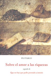 SOBRE EL AMOR A LAS RIQUEZAS B-97, de PLUTARCO | portada del libro