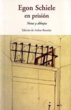 EGON SCHIELE EN PRISIÓN CEN-33 *, de ARTHUR ROESSLER | portada del libro