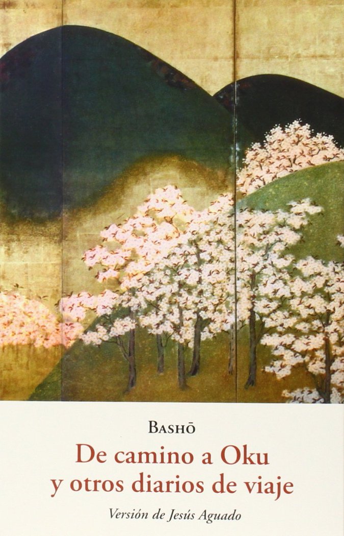 DE CAMINO A OKU Y OTROS DIARIOS DE VIAJE, de BASHO | portada del libro
