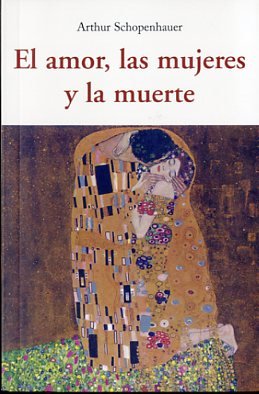 EL AMOR, LAS MUJERES Y LA MUERTE, de ARTHUR SCHOPENHAUER | portada del libro