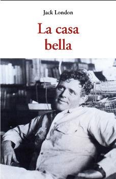 LA CASA BELLA, de LONDON, JACK | portada del libro