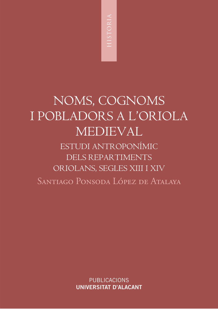Noms, cognoms i pobladors a l'Oriola Medieval, de Ponsoda López de Atalaya, Santiago | portada del libro
