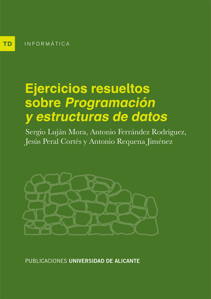 Ejercicios resueltos sobre "Programación y Estructuras de Datos", de Luján Mora | portada del libro