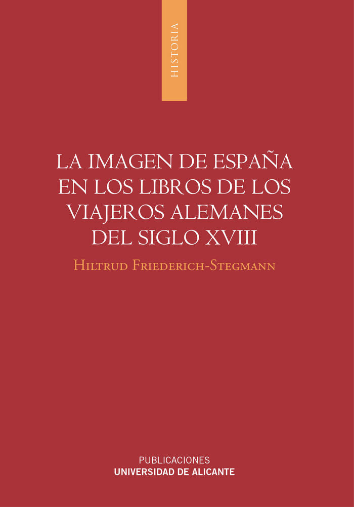 La imagen de España en los libros de los viajeros alemanes del siglo XVIII, de Friederich-Stegmann, Hiltrud | portada del lib
