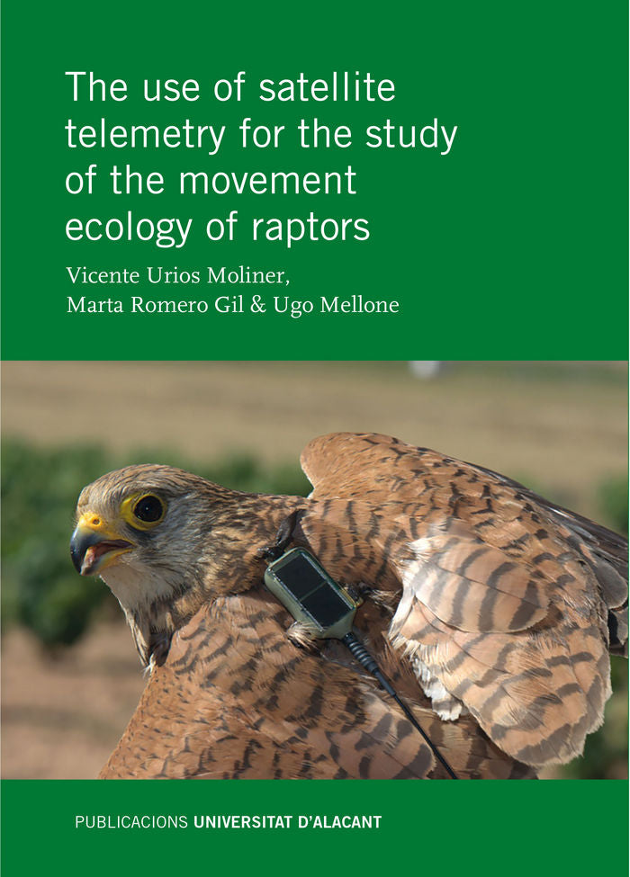 Use of satellite telemetry for the study of the movement ecology of raptors, The, de Urios Moliner, Vicente | portada del lib