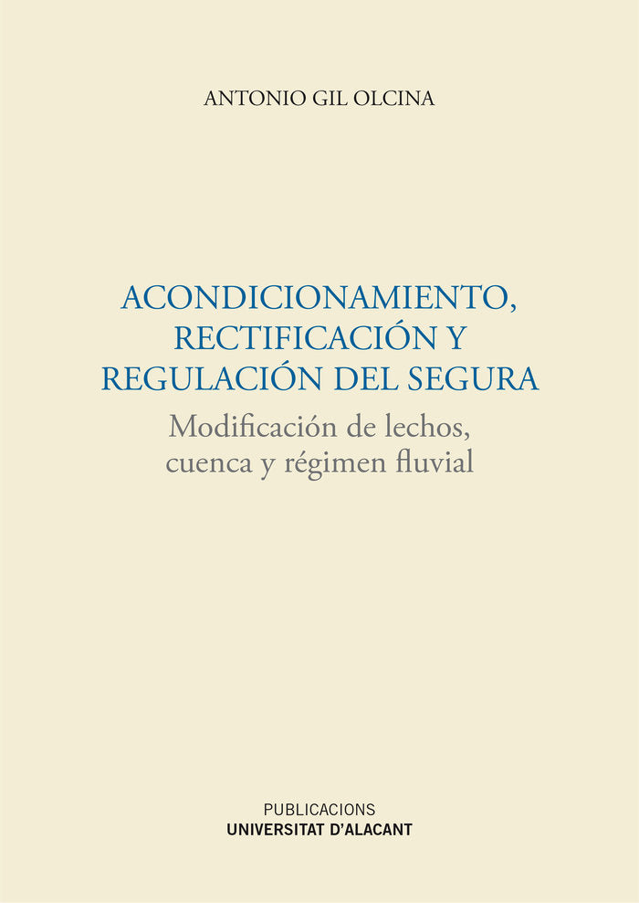 Acondicionamiento, rectificación y regulación del Segura, de Gil Olcina, Antonio | portada del libro