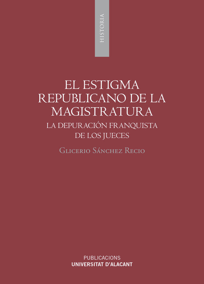 El estigma republicano de la magistratura, de Sánchez Recio, Glicerio | portada del libro
