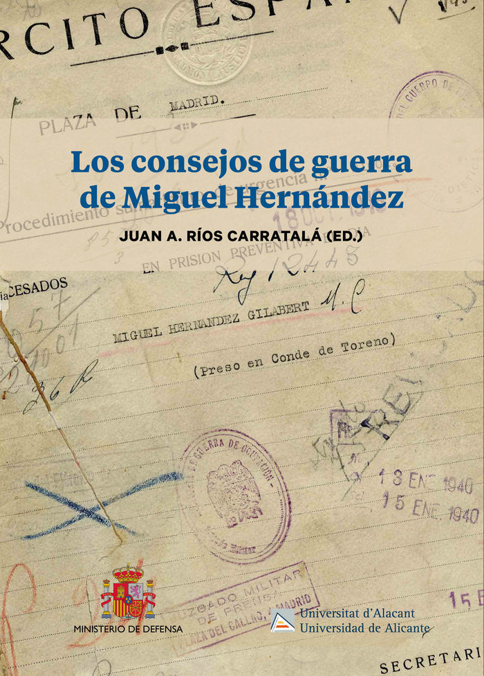 LOS CONSEJOS DE GUERRA DE MIGUEL HERNANDEZ, de JUAN ANTONIO RIOS CARRATALA | portada del libro