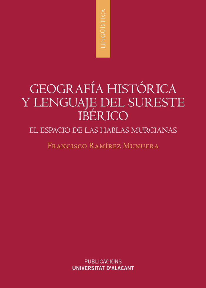 GEOGRAFIA HISTORICA Y LENGUAJE DEL SURESTE IBERICO, de FRANCISCO RAMIREZ MUNUERA | portada del libro