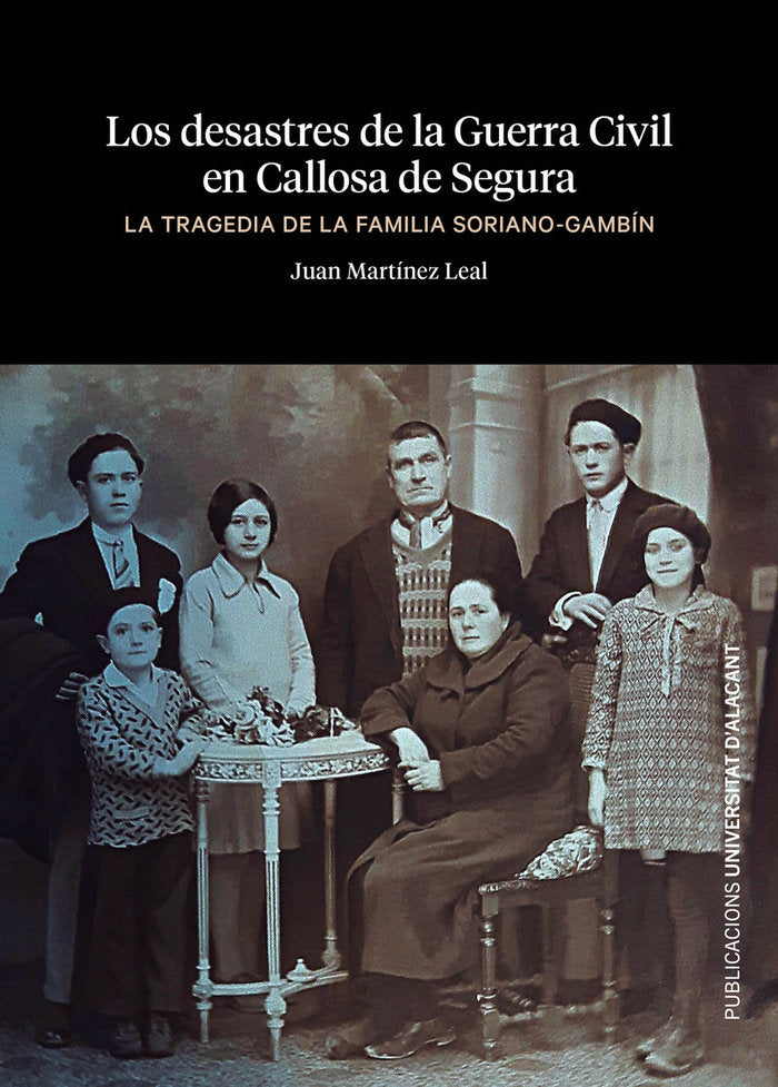 LOS DESASTRES DE LA GUERRA CIVIL EN CALLOSA DE SEGURA, de MARTINEZ LEAL, JUAN | portada del libro