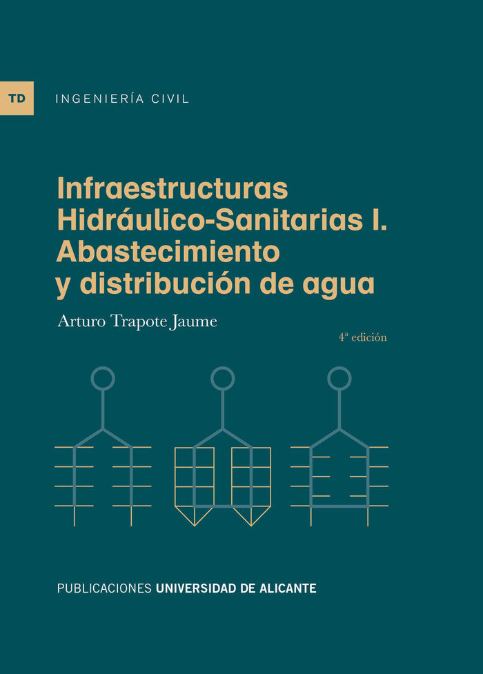 INFRAESTRUCTURAS HIDRAULICO SANITARIAS I ABASTECIMIENTO Y D, de TRAPOTE JAUME, ARTURO | portada del libro