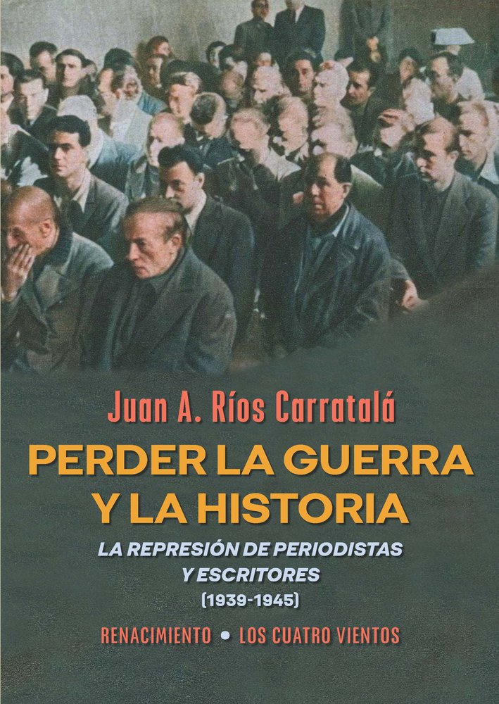 PERDER LA GUERRA Y LA HISTORIA, de JUAN ANTONIO RIOS CARRATALA | portada del libro