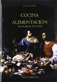 COCINA Y ALIMENTACION EN LOS SIGLOS XVI Y XVII, de VALLES,J. | portada del libro